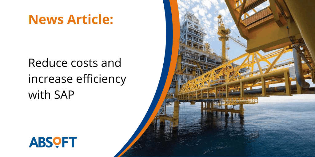 Upstream Oil and Gas improve efficiency with SAP