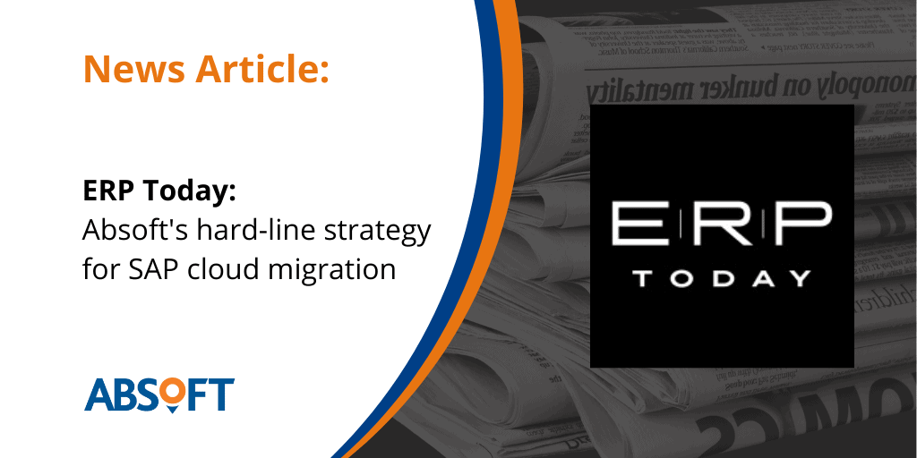 ERP Today Magazine Absoft SAP cloud migration strategy